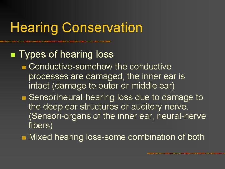 Hearing Conservation n Types of hearing loss n n n Conductive-somehow the conductive processes