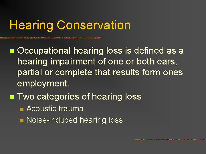 Hearing Conservation n n Occupational hearing loss is defined as a hearing impairment of