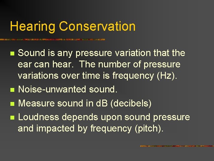 Hearing Conservation n n Sound is any pressure variation that the ear can hear.