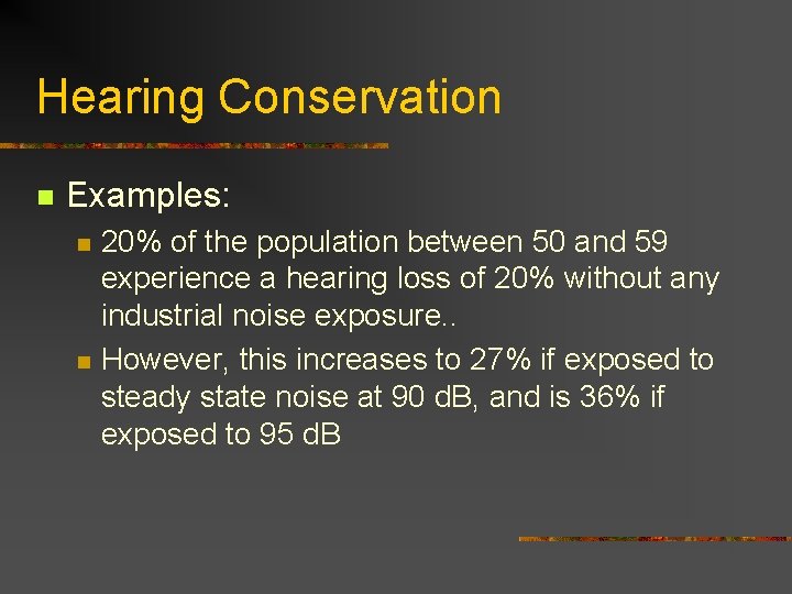 Hearing Conservation n Examples: n n 20% of the population between 50 and 59