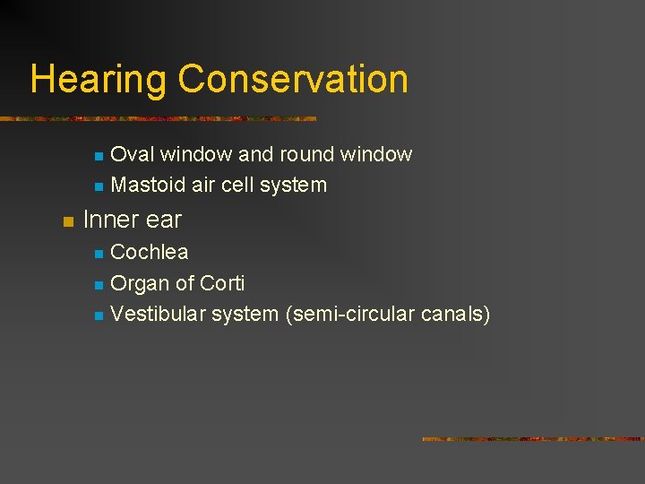Hearing Conservation Oval window and round window n Mastoid air cell system n n