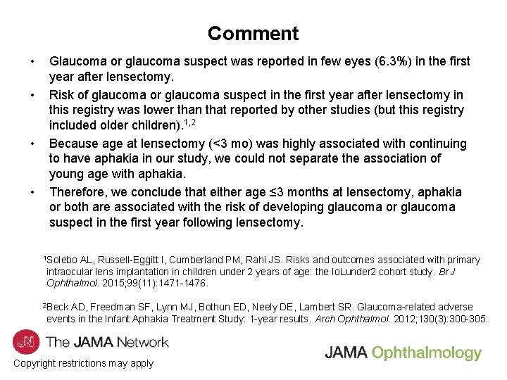 Comment • • Glaucoma or glaucoma suspect was reported in few eyes (6. 3%)