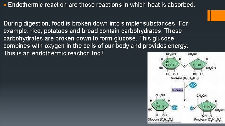  Endothermic reaction are those reactions in which heat is absorbed. During digestion, food