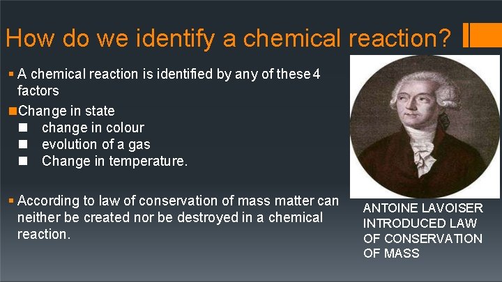 How do we identify a chemical reaction? A chemical reaction is identified by any