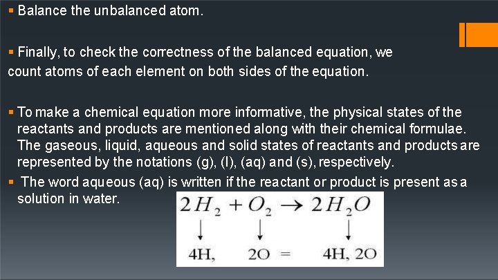  Balance the unbalanced atom. Finally, to check the correctness of the balanced equation,