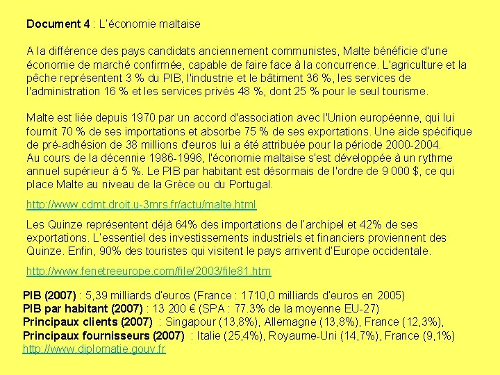 Document 4 : L’économie maltaise A la différence des pays candidats anciennement communistes, Malte