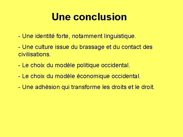 Une conclusion - Une identité forte, notamment linguistique. - Une culture issue du brassage