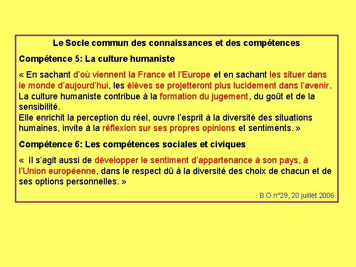 Le Socle commun des connaissances et des compétences Compétence 5: La culture humaniste «