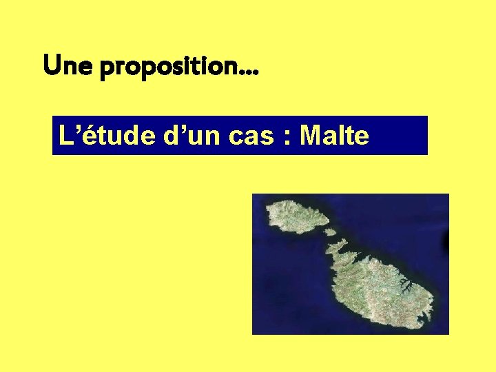 Une proposition… L’étude d’un cas : Malte 