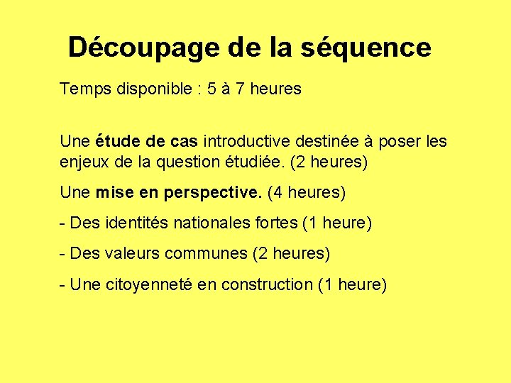 Découpage de la séquence Temps disponible : 5 à 7 heures Une étude de