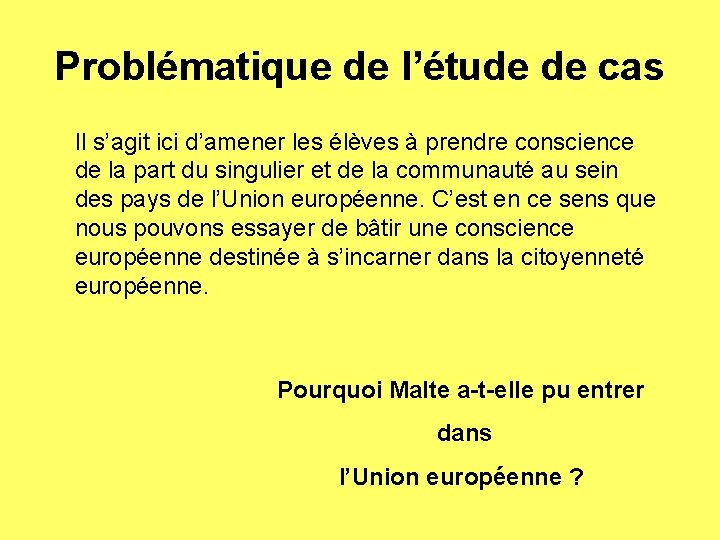 Problématique de l’étude de cas Il s’agit ici d’amener les élèves à prendre conscience