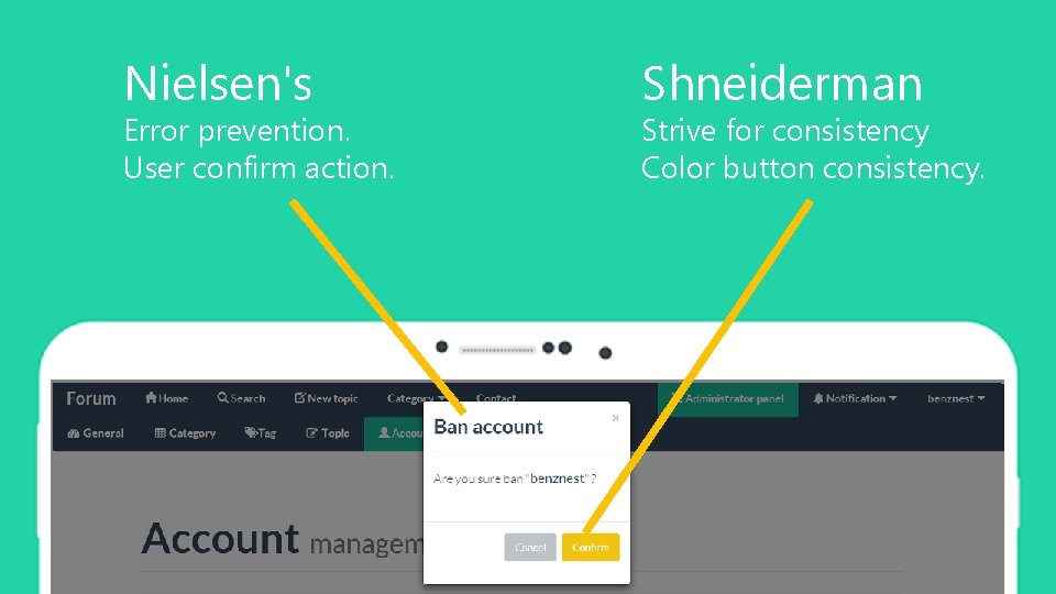 Nielsen's Error prevention. User confirm action. Shneiderman Strive for consistency Color button consistency. 66