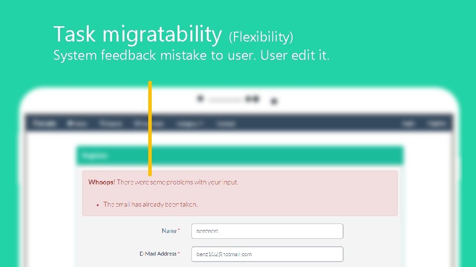 Task migratability (Flexibility) System feedback mistake to user. User edit it. 9 
