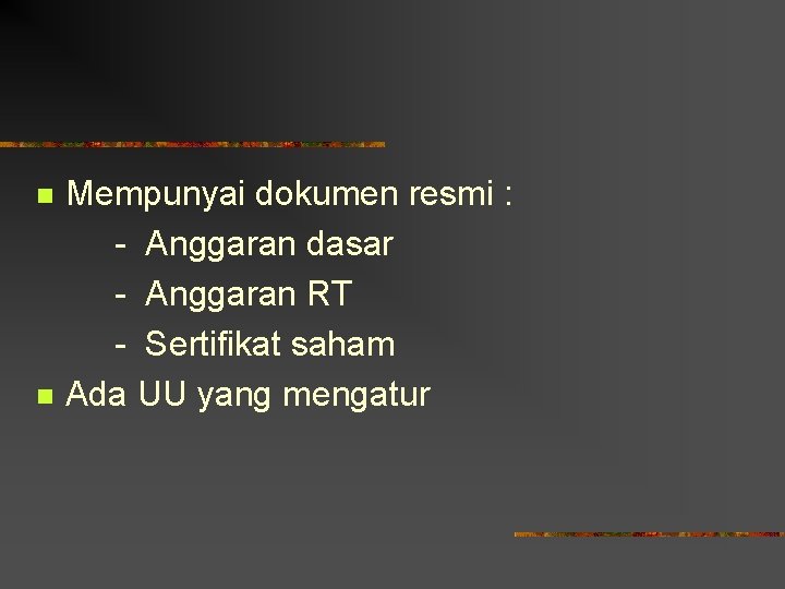 n n Mempunyai dokumen resmi : - Anggaran dasar - Anggaran RT - Sertifikat