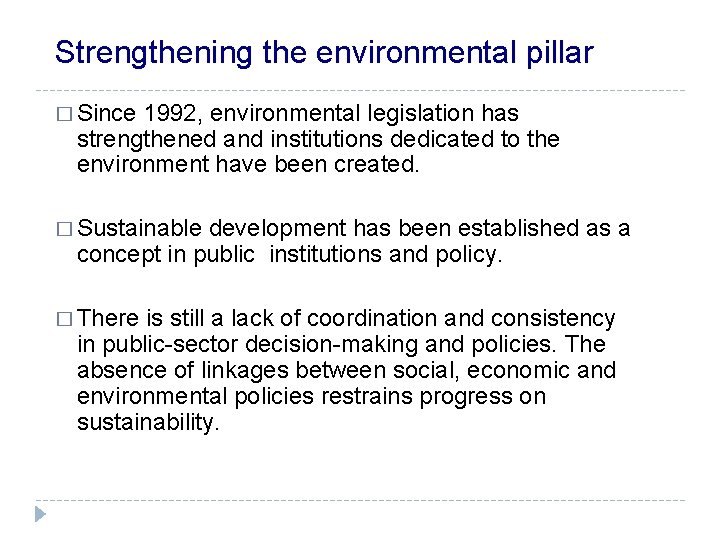 Strengthening the environmental pillar � Since 1992, environmental legislation has strengthened and institutions dedicated