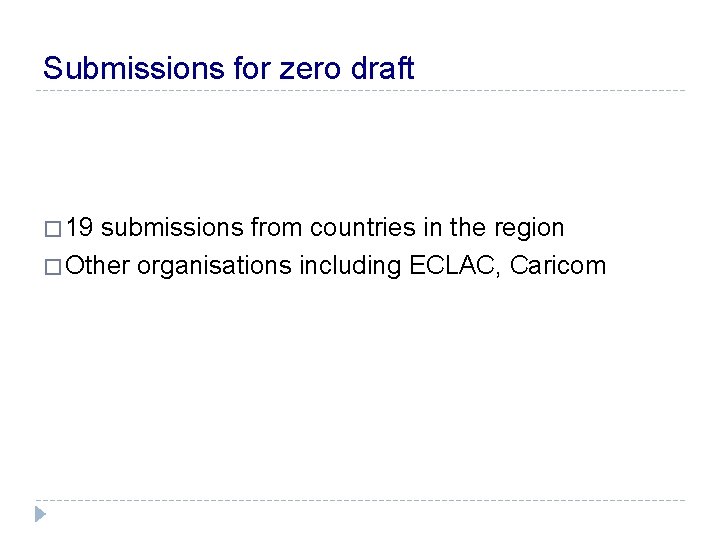 Submissions for zero draft � 19 submissions from countries in the region � Other