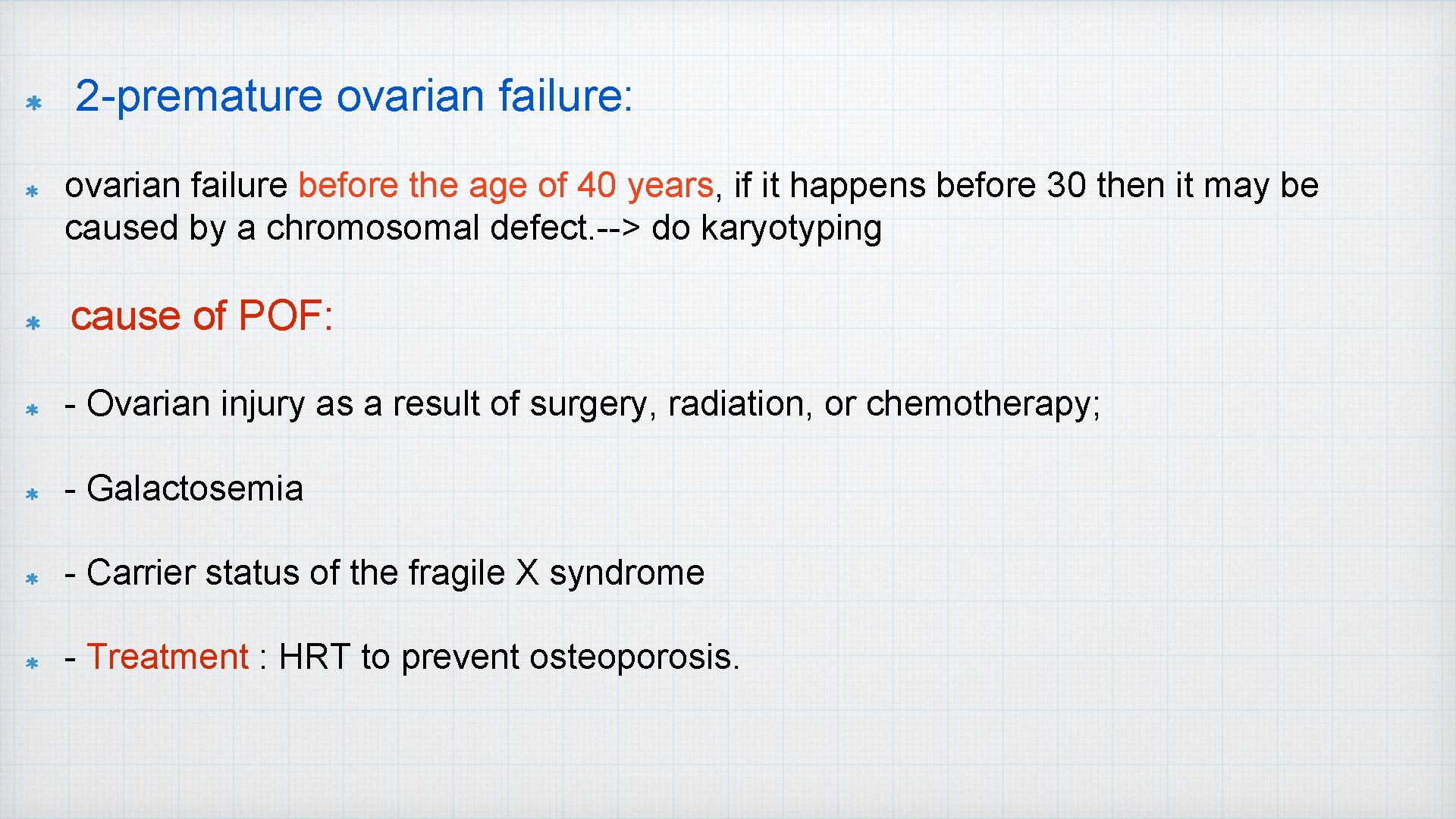 2 -premature ovarian failure: ovarian failure before the age of 40 years, if it