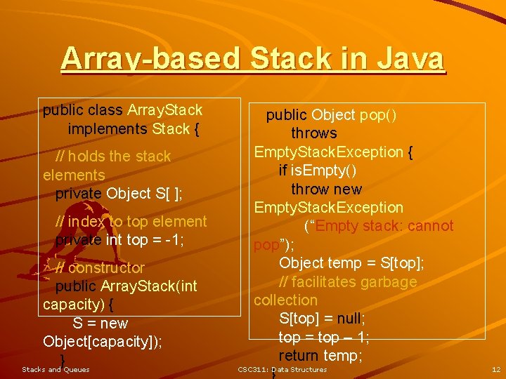 Array-based Stack in Java public class Array. Stack implements Stack { // holds the