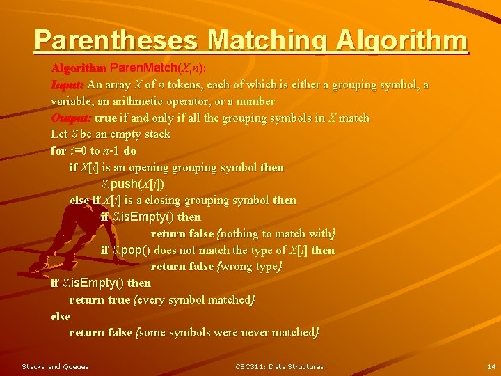 Parentheses Matching Algorithm Paren. Match(X, n): Input: An array X of n tokens, each
