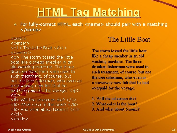 HTML Tag Matching For fully-correct HTML, each <name> should pair with a matching </name>