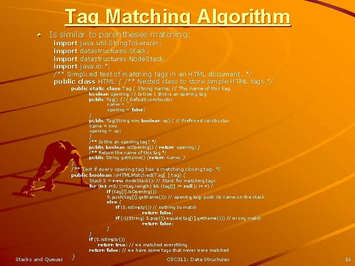 Tag Matching Algorithm Is similar to parentheses matching: import java. util. String. Tokenizer ;