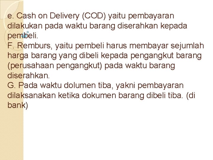 e. Cash on Delivery (COD) yaitu pembayaran dilakukan pada waktu barang diserahkan kepada pembeli.