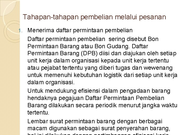 Tahapan-tahapan pembelian melalui pesanan 1. Menerima daftar permintaan pembelian Daftar permintaan pembelian sering disebut