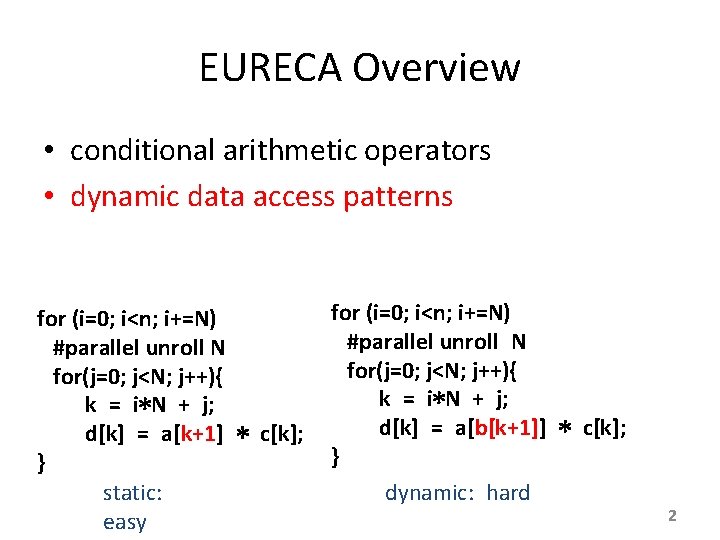 EURECA Overview • conditional arithmetic operators • dynamic data access patterns for (i=0; i<n;