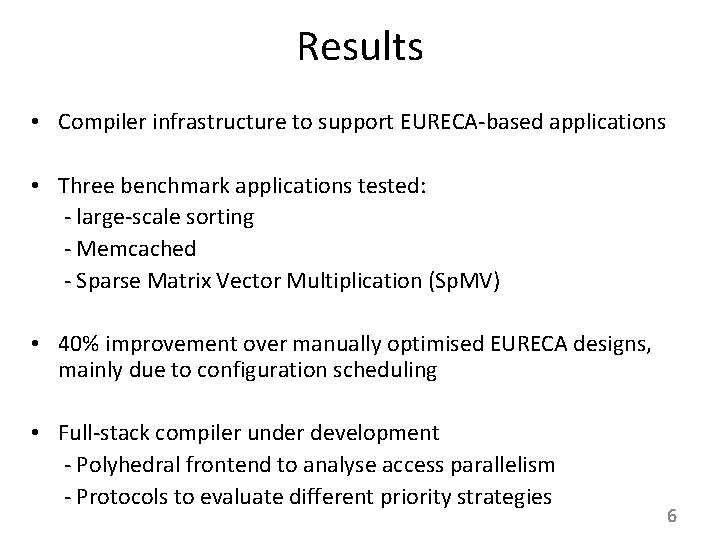 Results • Compiler infrastructure to support EURECA-based applications • Three benchmark applications tested: -