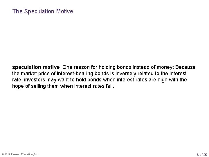 The Speculation Motive speculation motive One reason for holding bonds instead of money: Because