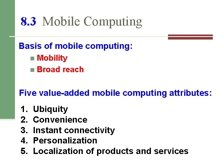 8. 3 Mobile Computing Basis of mobile computing: Mobility n Broad reach n Five