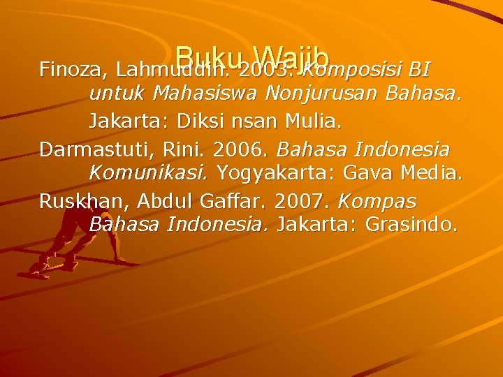 Buku Wajib Finoza, Lahmuddin. 2003. Komposisi BI untuk Mahasiswa Nonjurusan Bahasa. Jakarta: Diksi nsan