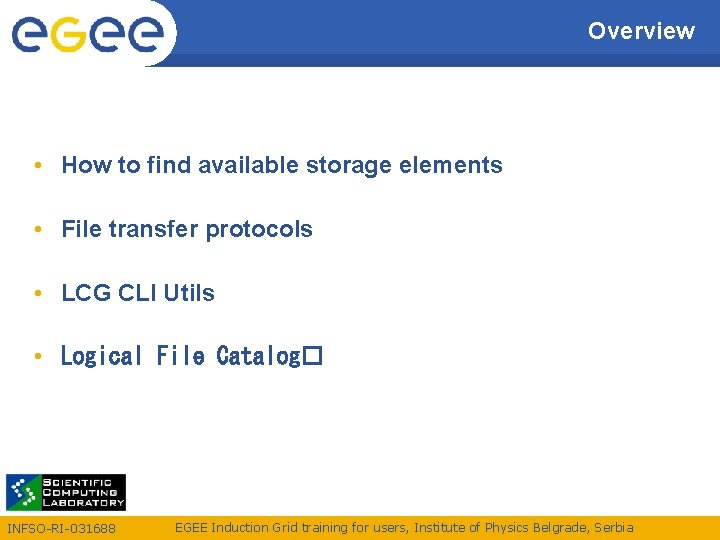 Overview • How to find available storage elements • File transfer protocols • LCG