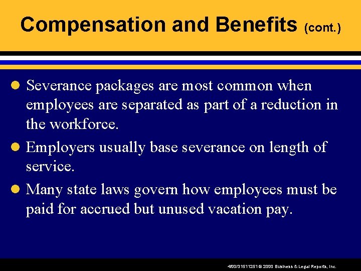 Compensation and Benefits (cont. ) l Severance packages are most common when employees are