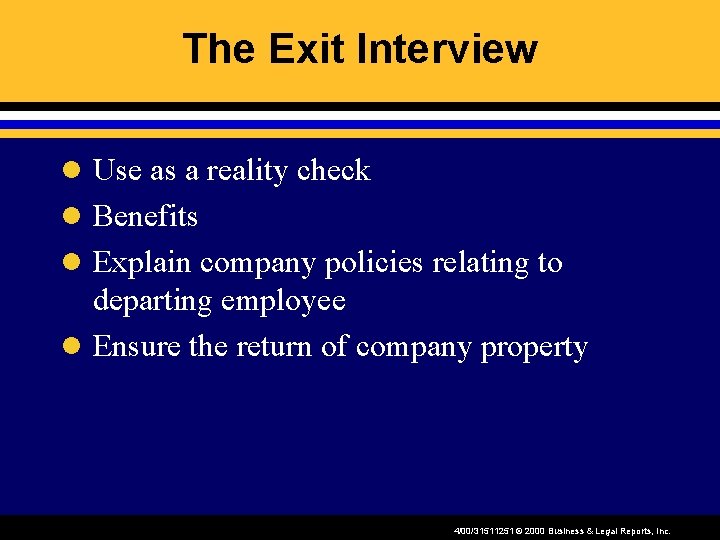 The Exit Interview l Use as a reality check l Benefits l Explain company