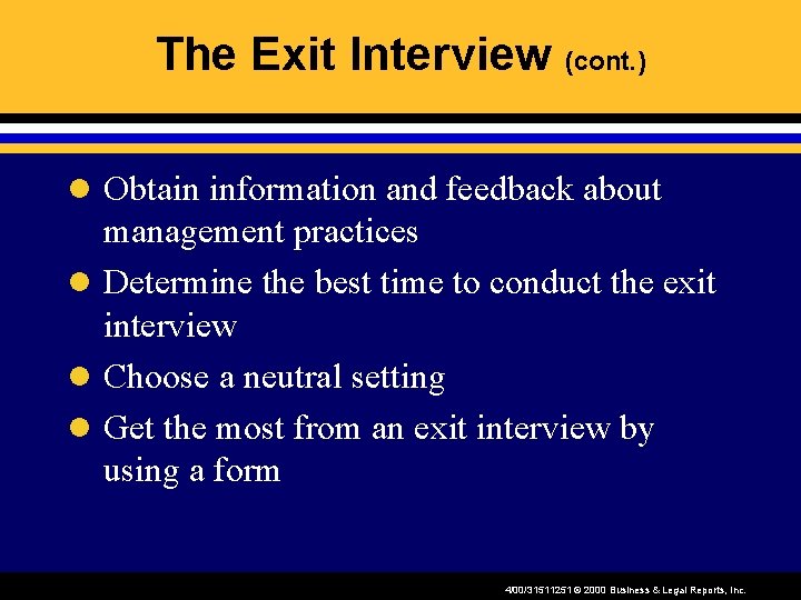 The Exit Interview (cont. ) l Obtain information and feedback about management practices l