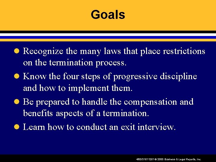 Goals l Recognize the many laws that place restrictions on the termination process. l