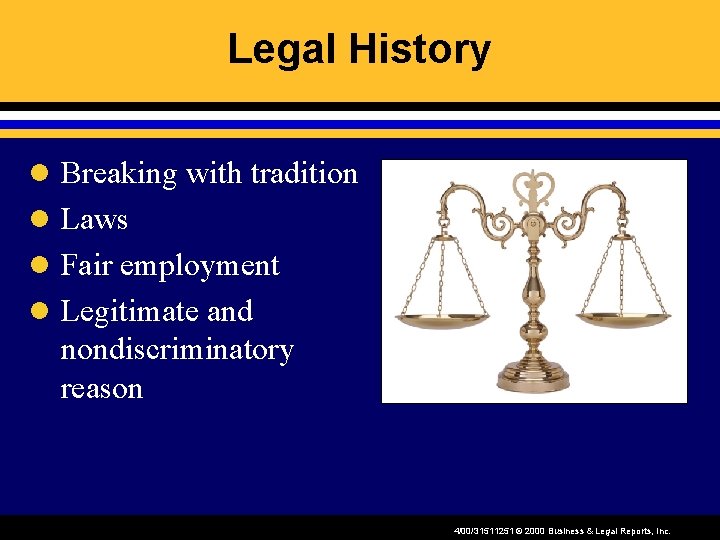 Legal History l Breaking with tradition l Laws l Fair employment l Legitimate and