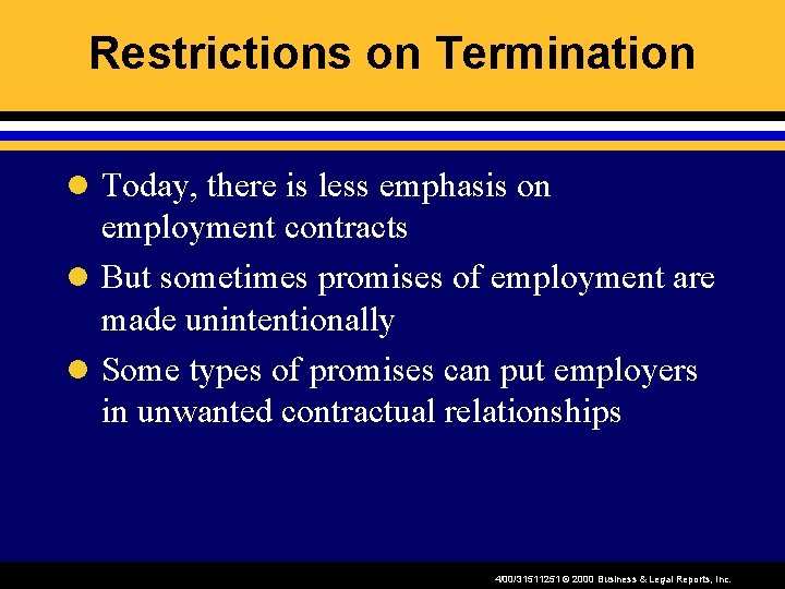 Restrictions on Termination l Today, there is less emphasis on employment contracts l But