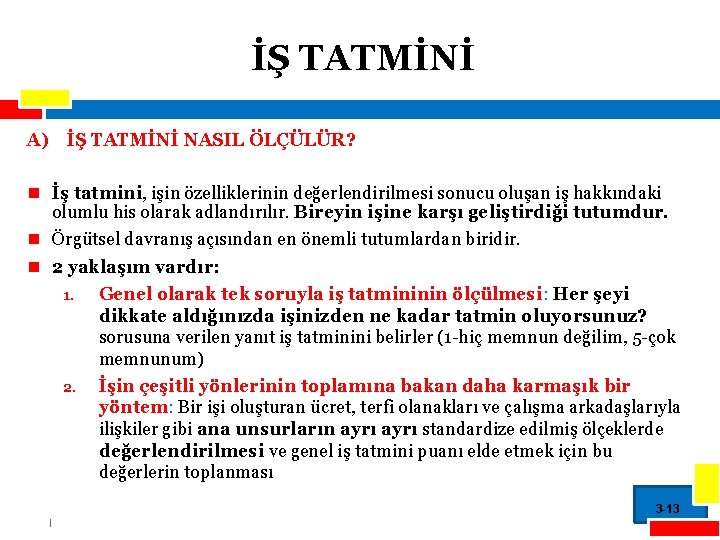 İŞ TATMİNİ A) İŞ TATMİNİ NASIL ÖLÇÜLÜR? n İş tatmini, işin özelliklerinin değerlendirilmesi sonucu