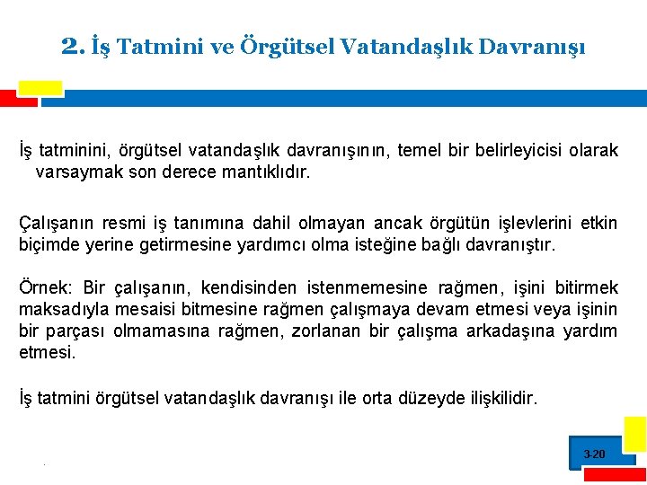 2. İş Tatmini ve Örgütsel Vatandaşlık Davranışı İş tatminini, örgütsel vatandaşlık davranışının, temel bir