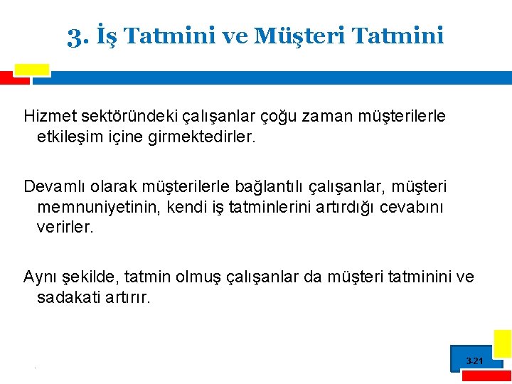 3. İş Tatmini ve Müşteri Tatmini Hizmet sektöründeki çalışanlar çoğu zaman müşterilerle etkileşim içine