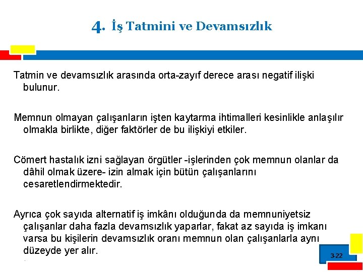 4. İş Tatmini ve Devamsızlık Tatmin ve devamsızlık arasında orta-zayıf derece arası negatif ilişki