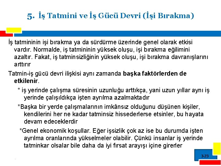 5. İş Tatmini ve İş Gücü Devri (İşi Bırakma) İş tatmininin işi bırakma ya