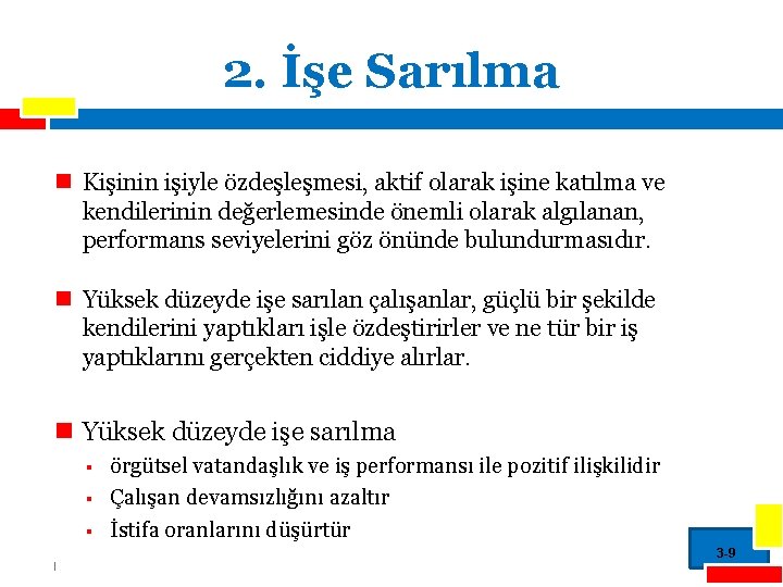 2. İşe Sarılma n Kişinin işiyle özdeşleşmesi, aktif olarak işine katılma ve kendilerinin değerlemesinde