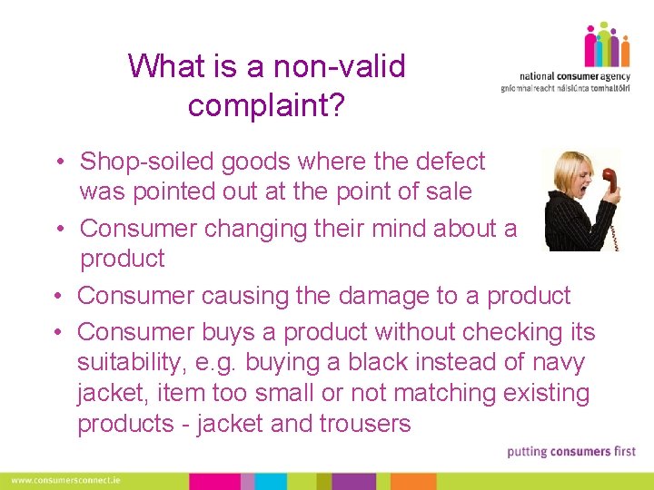What is a non-valid complaint? • Shop-soiled goods where the defect was pointed out