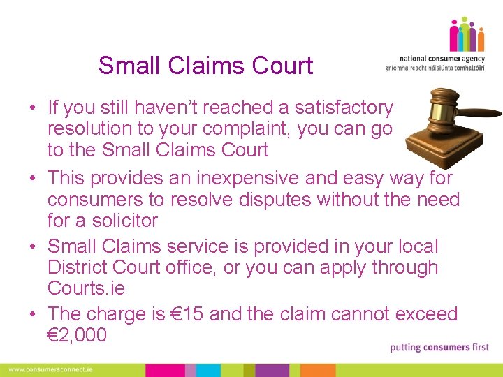 Small Claims Court • If you still haven’t reached a satisfactory resolution to your