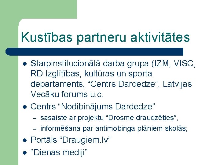 Kustības partneru aktivitātes l l Starpinstitucionālā darba grupa (IZM, VISC, RD Izglītības, kultūras un