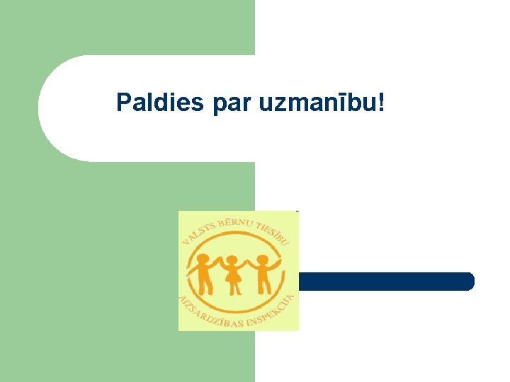 Paldies par uzmanību! 