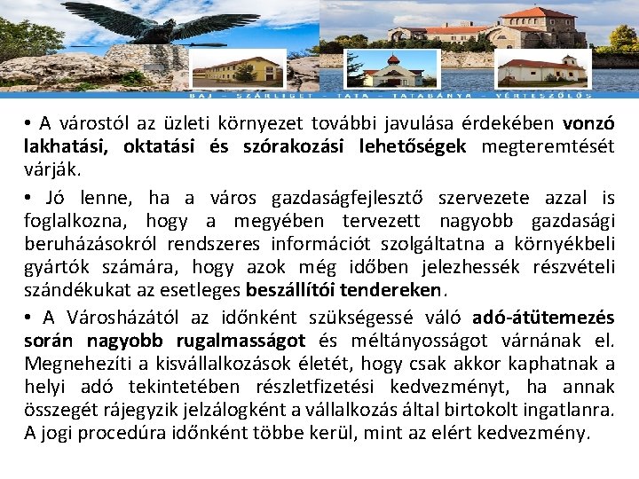  • A várostól az üzleti környezet további javulása érdekében vonzó lakhatási, oktatási és